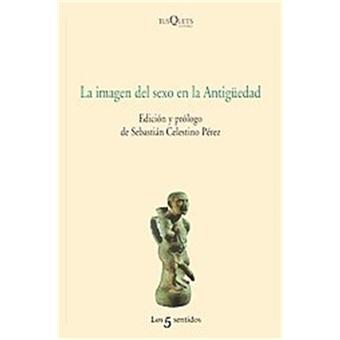 La Imagen Del Sexo En La Antiguedad/ Sex Image In The ancient Age - 1